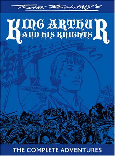 Frank Bellamy's King Arthur and His Knights the Complete Adventure