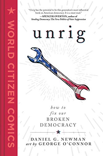 Unrig: How to Fix Our Broken Democracy (World Citizen Comics) #[nn]
