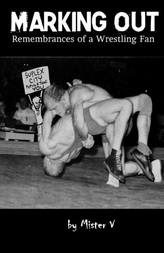 Marking Out: Remembrances of a Wrestling Fan