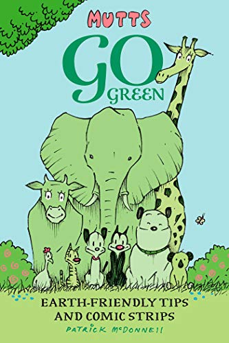 Mutts Go Green: Earth-Friendly Tips and Comic Strips #[nn] cover