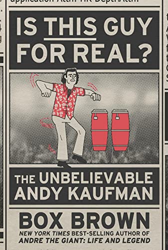 Is This Guy for Real? The Unbelievable Andy Kaufman