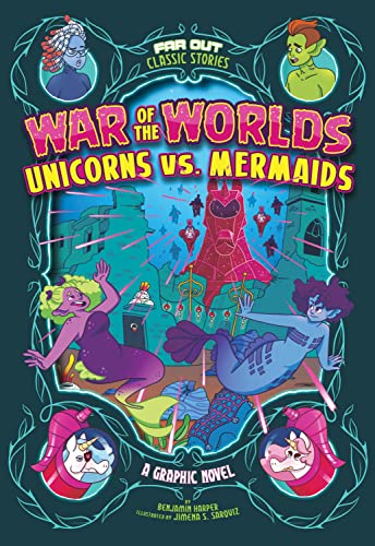 War of the Worlds – Unicorns vs. Mermaids: A Graphic Novel