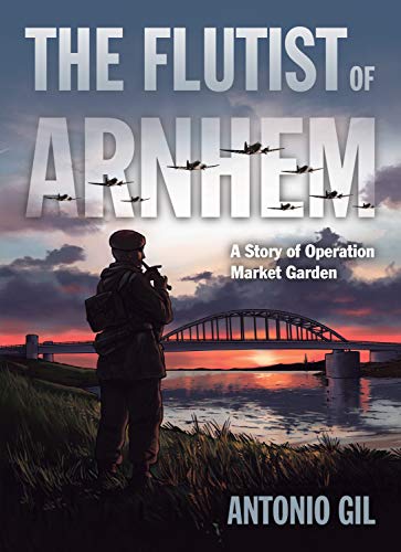 The Flutist of Arnhem: A Story of Operation Market Garden #[nn]