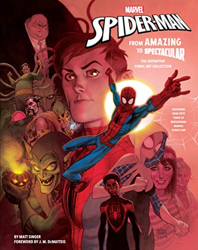 Marvel’s Spider-Man: From Amazing to Spectacular (The Definitive Comic Art Collection)