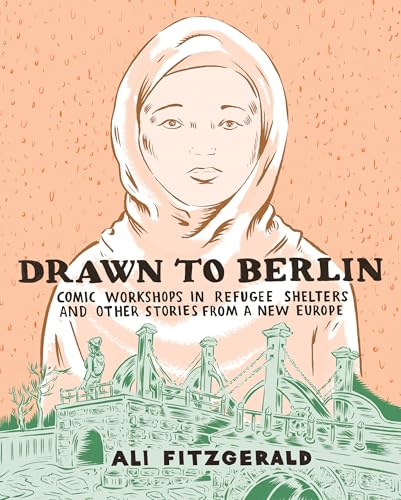 Drawn to Berlin: Comic Workshops in Refugee Shelters and Other Stories from a New Europe #[nn]