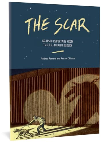 The Scar: Graphic Reportage from the U.S.- Mexico Border #[nn]