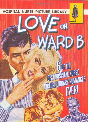 Love on Ward B - 6 of the Best Hospital Nurse Picture Library Romances