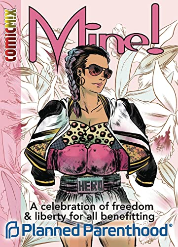Mine! A Celebration of Liberty and Freedom for All Benefiting Planned Parenthood