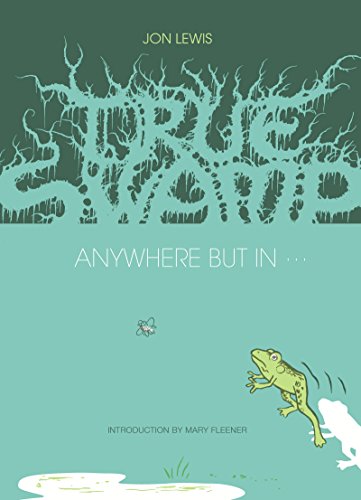 True Swamp: Anywhere But In...