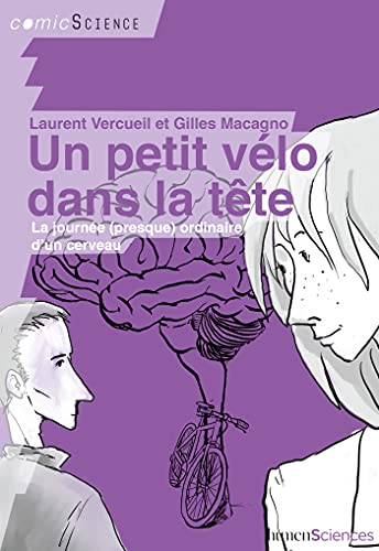 Un petit vélo dans la tête - La journée (presque) ordinaire d'un cerveau