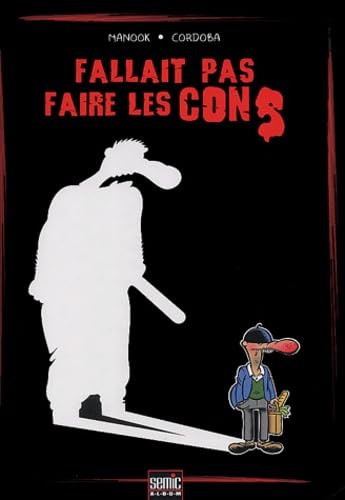 Fallait pas faire les cons