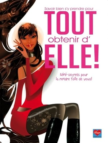 Savoir bien s'y prendre pour tout obtenir d'elle !