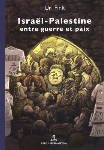 Israël-Palestine entre guerre et paix