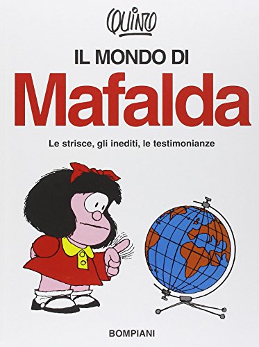 Il mondo di Mafalda. Le strisce, gli inediti, le testimonianze