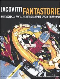 Jacovitti fantastorie. Fantascienza, fantasy e altre fantasie spazio-temporali #[nn]