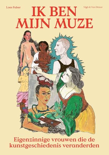 Ik ben mijn muze - Eigenzinnige vrouwen die de kunstgeschiedenis veranderden