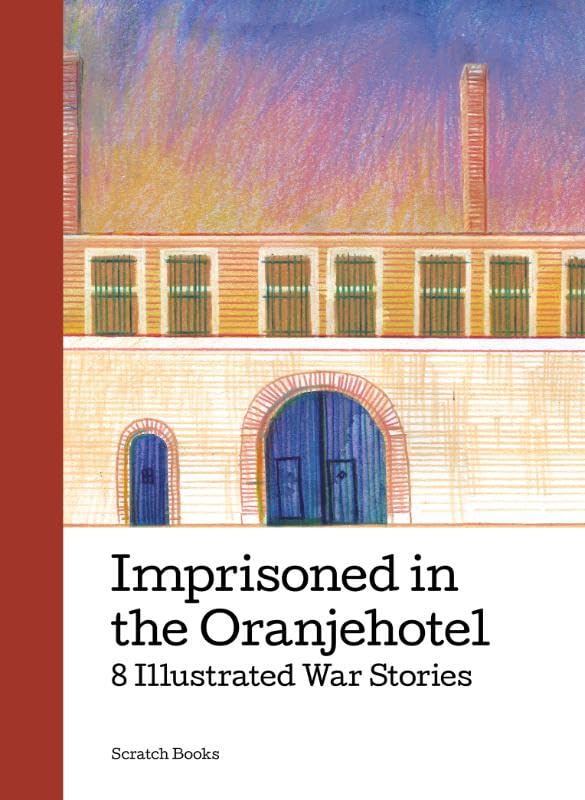 Imprisoned in the Oranjehotel - 8 Illustrated War Stories