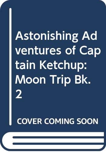 Astonishing Adventures of Captain Ketchup