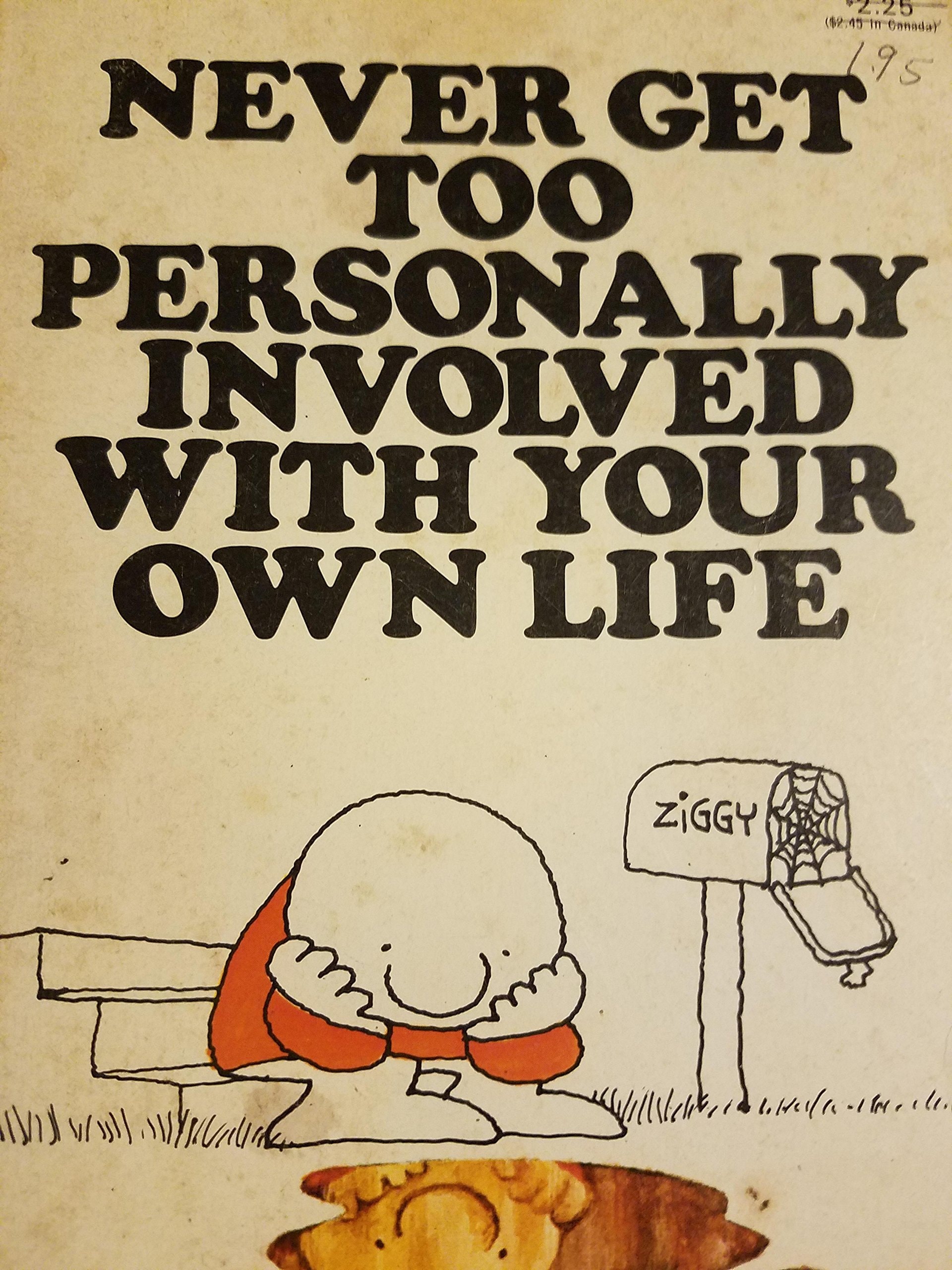 Never Get Too Personally Involved with Your Own Life
