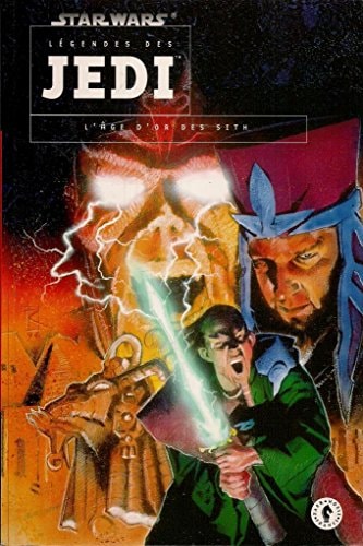 Star Wars : Légendes des Jedi - L'âge d'or des Sith