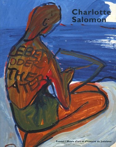 Charlotte Salomon : Vie? ou Théâtre?