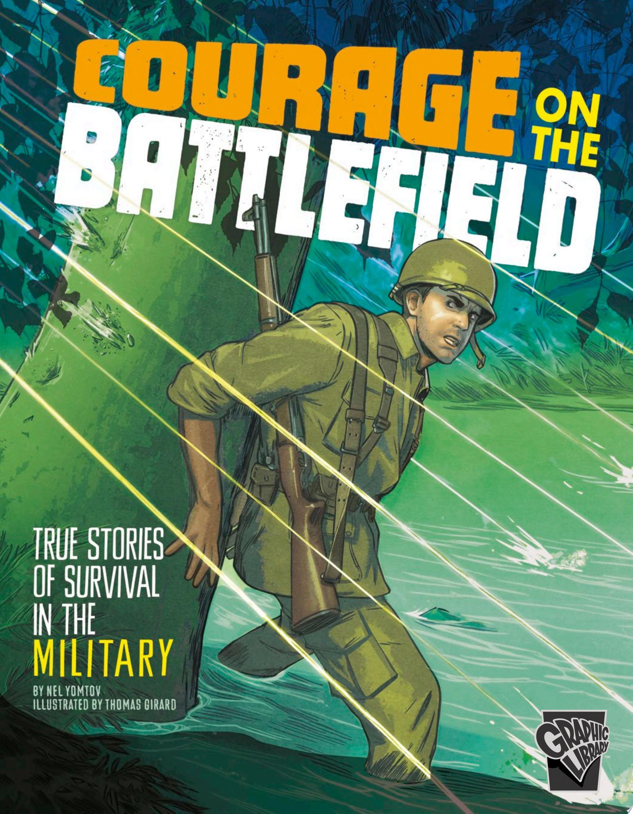 Courage on the Battlefield: True Stories of Survival in the Military