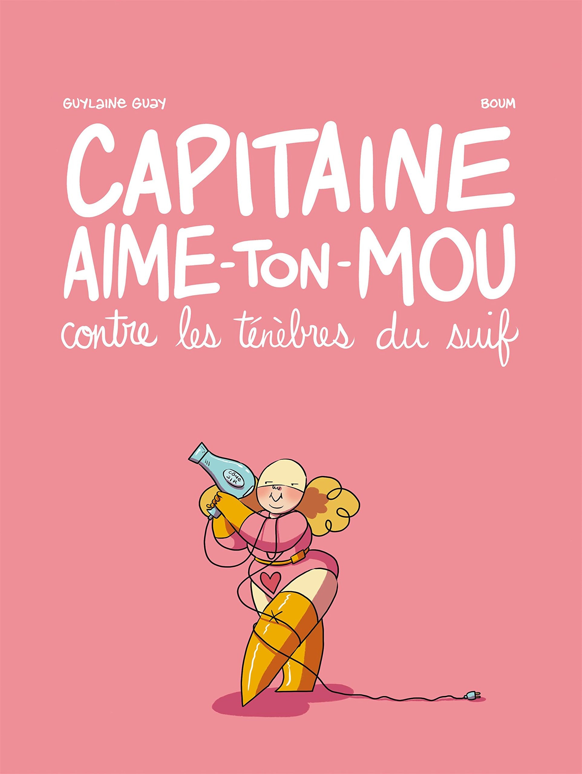 Capitaine aime-ton-mou - Contre les ténèbres du suif