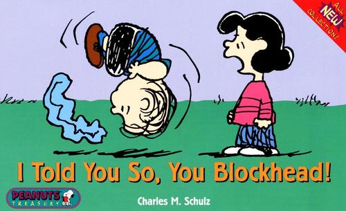 I Told You So, You Blockhead!