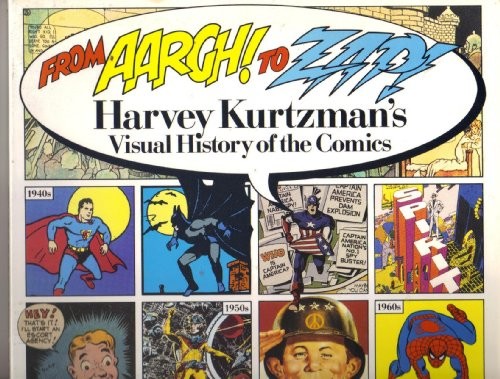 From Aargh! to Zap! Harvey Kurtzman’s Visual History of the Comics