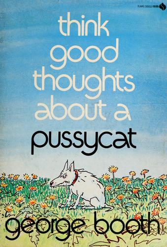 Think Good Thoughts About a Pussycat #[nn]