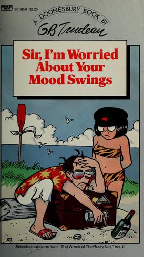 Sir, I'm Worried About Your Mood Swings (A Doonesbury Book)