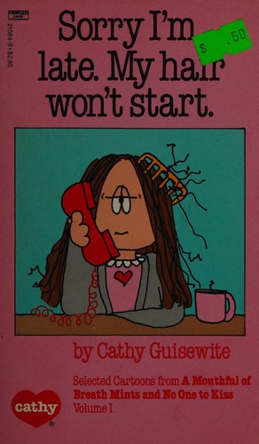 Sorry I'm Late. My Hair Won't Start [Cathy]