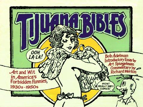 Tijuana Bibles: Art and Wit in America's Forbidden Funnies, 1930s-1950s