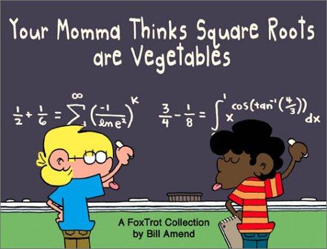 Your Momma Thinks Square Roots Are Vegetables [Foxtrot] #[nn] cover