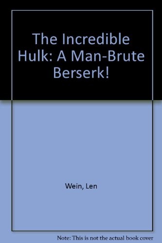 The Incredible Hulk A Man-Brute Berserk!