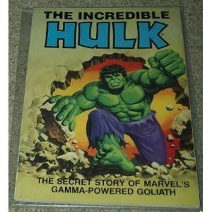 The Incredible Hulk: The Secret Story of Marvel's Gamma-Powered Goliath