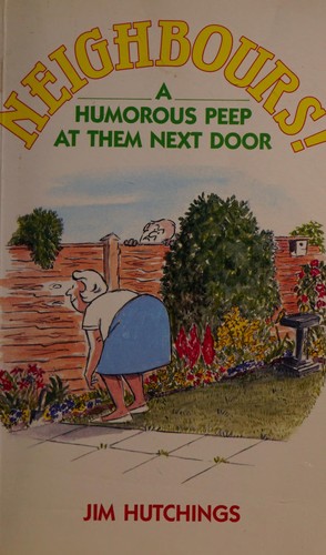 Neighbours!: A Humorous Peep at Them Next Door