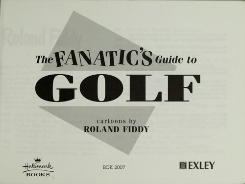 The Fanatic's Guide to Golf