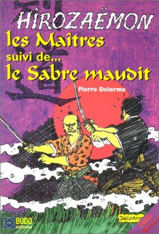 Hirozaëmon - Les maîtres suivi de... Le Sabre maudit