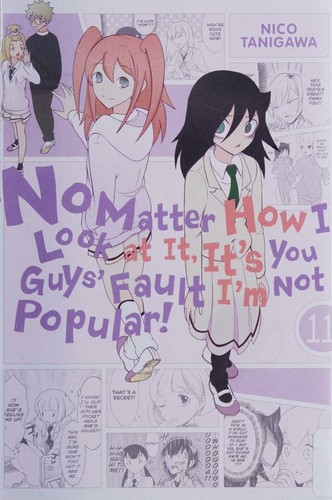 No Matter How I Look at It, It's You Guys' Fault I'm Not Popular!
