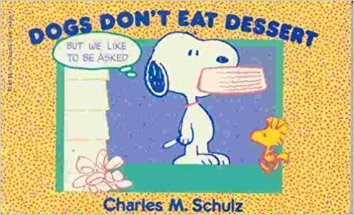 Dogs Don't Eat Dessert [Peanuts]