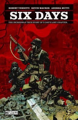 Six Days: The Incredible Story of D-Day's Lost Chapter #[nn]