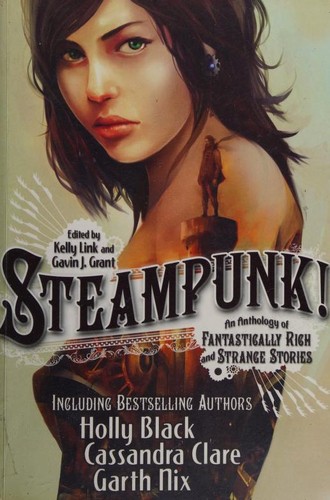 Steampunk! An Anthology of Fantastically Rich and Strange Stories