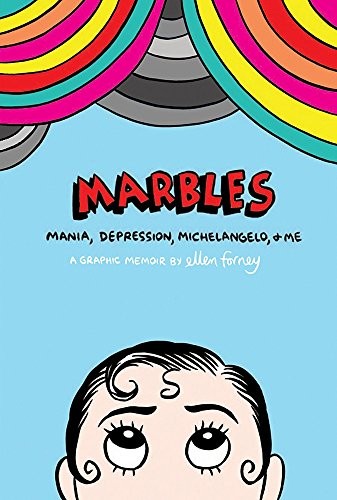 Marbles: Mania, Depression, Michelangelo, and Me: A Graphic Memoir #[nn]