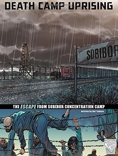 Death Camp Uprising: The Escape from Sobibor Concentration Camp