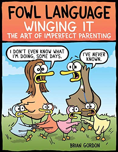 Fowl Language: Winging It (The Art of Imperfect Parenting)