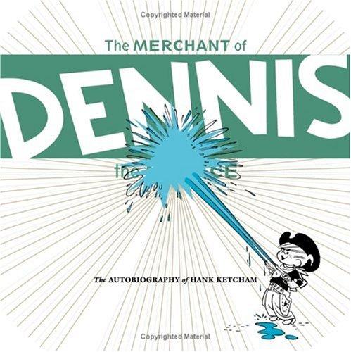 The Merchant of Dennis the Menace: The Autobiography of Hank Ketcham #[nn] cover