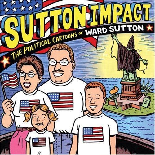 Sutton Impact: The Political Cartoons of Ward Sutton