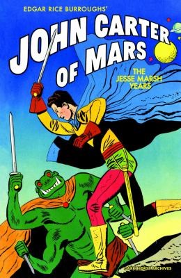 Edgar Rice Burroughs' John Carter of Mars: The Jesse Marsh Years