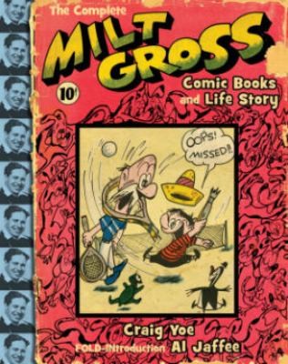 The Complete Milt Gross Comic Books and Life Story #[nn]